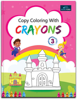 Copy Coloring With Crayons Book Part 3 Coloring Book For Kids(Paperback, BOOK FORD PUBLICATIONS)