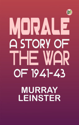 Morale: A Story of the War of 1941-43(Paperback, Murray Leinster)