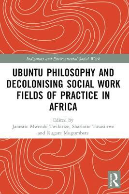 Ubuntu Philosophy and Decolonising Social Work Fields of Practice in Africa(English, Electronic book text, unknown)