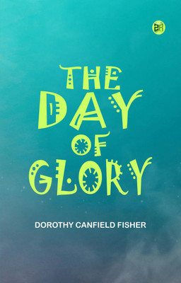 The Day of Glory(Paperback, Dorothy Canfield Fisher)