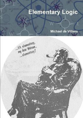 Elementary Logic(English, Paperback, de Villiers Michael)