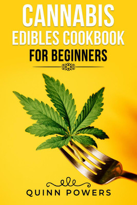 Cannabis Edibles Cookbook For Beginners 2(English, Paperback, Quinn Powers)