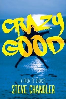 Crazy Good(English, Paperback, Chandler Steve)