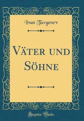 Vater und Soehne (Classic Reprint)(German, Hardcover, Turgenev Ivan)