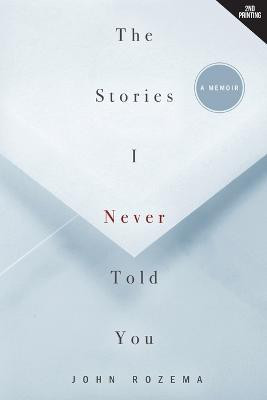 The Stories I Never Told You(English, Paperback, Rozema John)