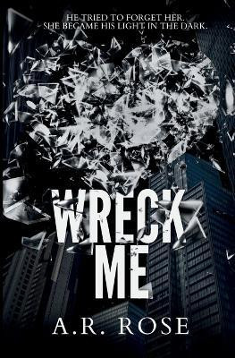 Wreck Me(English, Paperback, Rose A R)