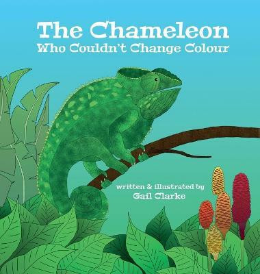 The Chameleon Who Couldn't Change Colour(English, Hardcover, Clarke Gail)
