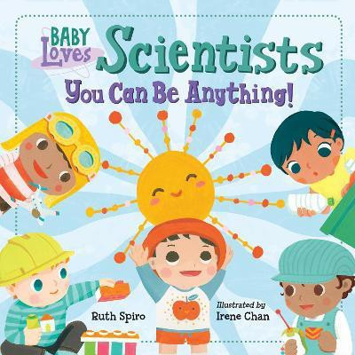 Baby Loves Scientists(English, Board book, Spiro Ruth)