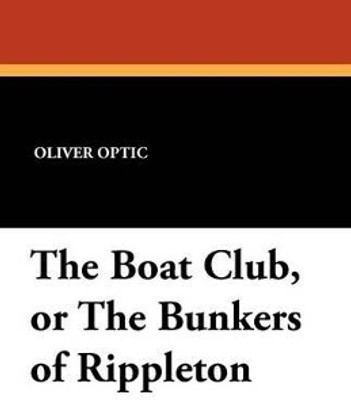 The Boat Club, or the Bunkers of Rippleton(English, Paperback, Optic Oliver Professor)