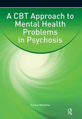 A CBT Approach to Mental Health Problems in Psychosis(English, Paperback, Williams Emma)