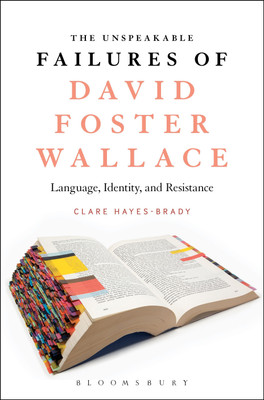 The Unspeakable Failures of David Foster Wallace(English, Hardcover, Hayes-Brady Clare Dr)
