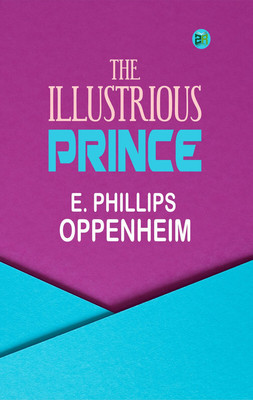 The Illustrious Prince(Paperback, E. Phillips Oppenheim)