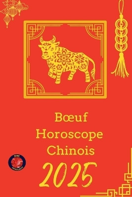 Boeuf Horoscope Chinois 2025(French, Paperback, Rubi Alina)