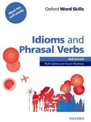 Oxford Word Skills: Advanced: Idioms & Phrasal Verbs Student Book with Key(English, Paperback, Gairns Ruth)