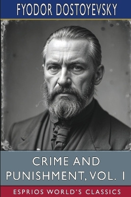 Crime and Punishment, Vol. 1 (Esprios Classics)(English, Paperback, Dostoyevsky Fyodor)