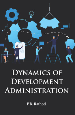 Dynamics of Development Administration(Hardcover, P.B. Rathod)