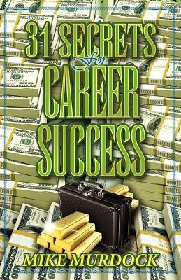 31 Secrets to Career Success(English, Paperback, Murdock Mike)