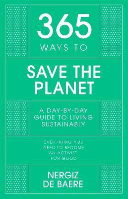 365 Ways to Save the Planet(English, Hardcover, Baere Nergiz De)
