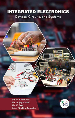 Integrated Electronics: Devices, Circuits, and Systems(Paperback, Dr. B. RAMA RAO Dr. A. JAYALAKSHMI Dr. E. JAYA Mrs. CHUKKA ANOOSHA)
