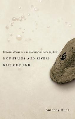 Genesis, Structure, and Meaning in Gary Snyder's Mountains and Rivers Without End(English, Paperback, Hunt Anthony)