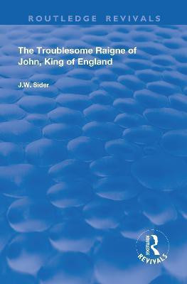 The Troublesome Raigne of John, King of England(English, Hardcover, Sider J.W.)