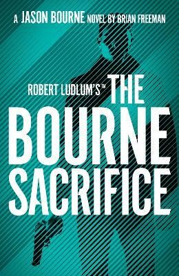 Robert Ludlum's (TM) the Bourne Sacrifice(English, Paperback, Freeman Brian)