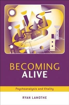 Becoming Alive  - Psychoanalysis and Vitality(English, Paperback, Lamothe Ryan)