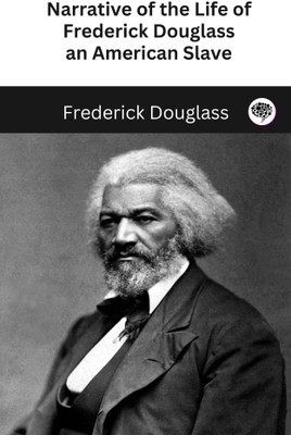 Narrative of the Life of Frederick Douglass, an American Slave(Paperback, Frederick Douglass)