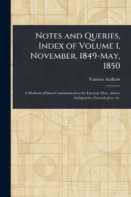 Notes and Queries, Index of Volume 1, November, 1849-May, 1850(English, Paperback, Various)