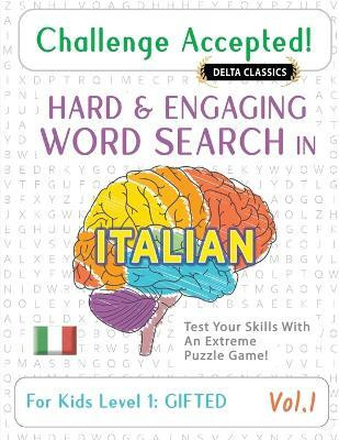 Challenge Accepted! - Hard and Engaging Word Search in Italian for Kids Level 1(English, Paperback, Delta Classics)