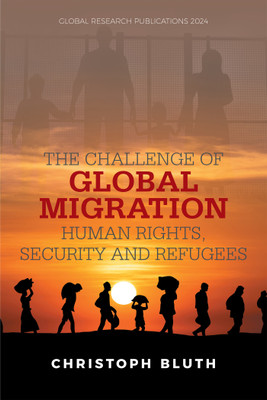 The Challenge of Global Migration – Human Rights, Security and Refugees(Paperback, Christoph Bluth)