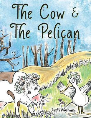 The Cow & the Pelican(English, Paperback, Kenney Jennifer Aley)