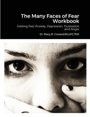 The Many Faces of Fear Workbook(English, Paperback, Thd Stacy D Coward Lpc Dr RN)