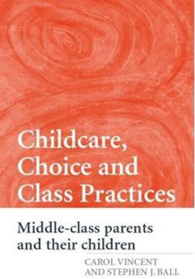 Childcare, Choice and Class Practices  - Middle-Class Parents and Their Children(English, Paperback, Vincent Carol)