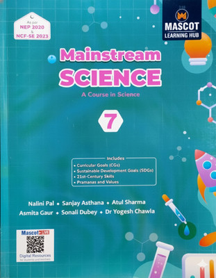 Mainstream Science Class 7 | A Course in Science | Comprehensive Textbook as per NEP 2020 & NCF-SE 2023 | With CGs, SDGs, 21st Century Skills & Values | Mascot Learning Hub(Paperback, NALINI PAL, SANJAY ASTHANA) Mainstream Science Class 7 | A Course in Science | Comprehensive Textbook as per NEP 2020 & NCF-SE 2023 | With CGs, SDGs, 21st Century Skills & Values | Mascot Learning Hub(Paperback, NALINI PAL, SANJAY ASTHANA)