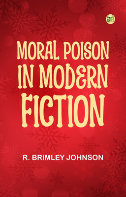 Moral Poison in Modern Fiction(Paperback, R. Brimley Johnson)