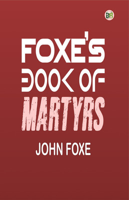 Foxe's Book of Martyrs(English, Paperback, unknown)