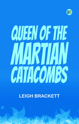 Queen of the Martian Catacombs(Paperback, Leigh Brackett)