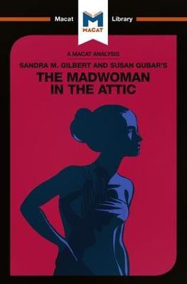An Analysis of Sandra M. Gilbert and Susan Gubar's The Madwoman in the Attic(English, Paperback, Pohl Rebecca)
