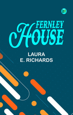 Fernley House(Paperback, Laura E. Richards)