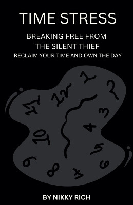 Time Stress Braking Free from the Silent Thief(English, Paperback, Rich Nikky)