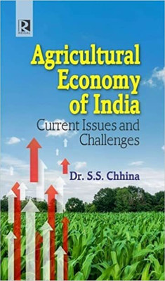 AGRICULTURAL ECONOMY OF INDIA : CURRENT ISSUES AND CHALLENGES(Paperback, Dr. Sarbjit Singh Chhina)