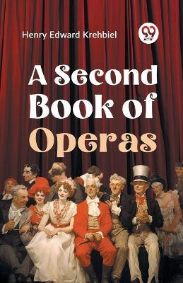 A Second Book of Operas(English, Paperback, Krehbiel Henry Edward)