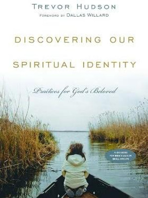 Discovering Our Spiritual Identity - Practices for God`s Beloved(English, Paperback, Hudson Trevor)
