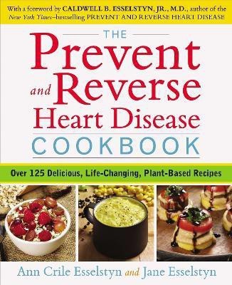 Prevent and Reverse Heart Disease Cookbook(English, Paperback, Esselstyn Ann Crile)