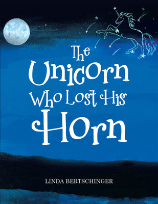 The Unicorn Who Lost His Horn(English, Paperback, Bertschinger Linda)
