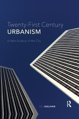 Twenty-First Century Urbanism(English, Paperback, Sullivan Rob)