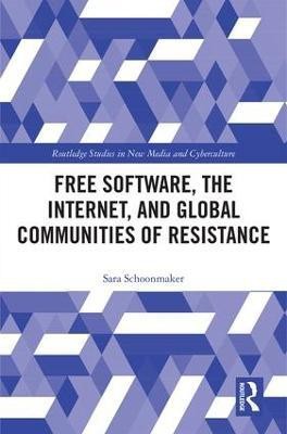 Free Software, the Internet, and Global Communities of Resistance(English, Hardcover, Schoonmaker Sara)