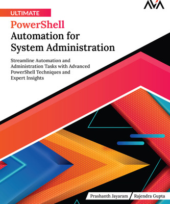 Ultimate PowerShell Automation for System Administration: Streamline Automation and Administration Tasks with Advanced PowerShell Techniques and Expert Insights(Paperback, Prashanth Jayaram, Rajendra Gupta)