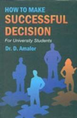 How to Make Successful Decision: For UNIVERSITY STUDENTS(Paperback, D. Amalor)